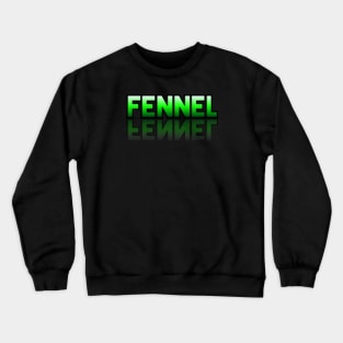 Fennel - Healthy Lifestyle - Foodie Food Lover - Graphic Typography Crewneck Sweatshirt